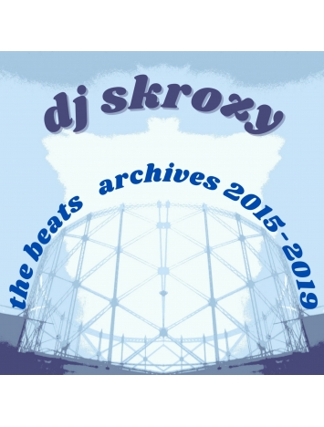 Album cd Dj Skrozy - The beats archives 2015 - 2019