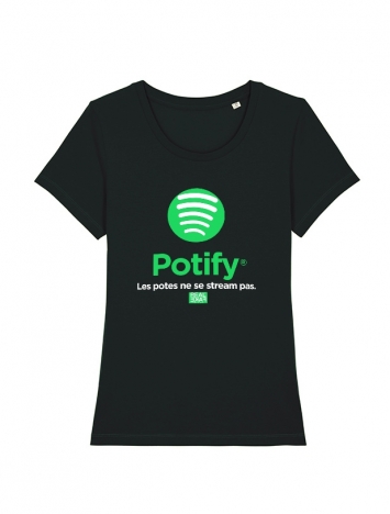 Tshirt Femme Potify - Les potes ne se stream pas.