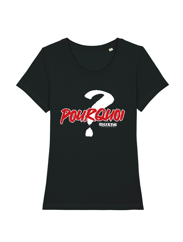 Tshirt Femme Busta Flex - Pourquoi de busta flex sur Scredboutique.com
