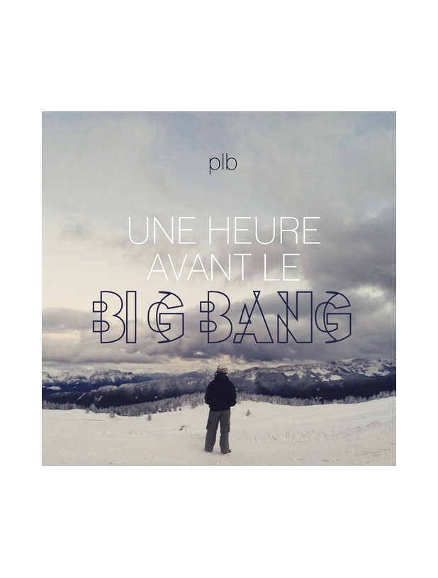 Album Cd "PLB" - une heure avant le big bang