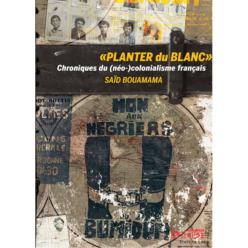 Livre "Planter du Blanc. Chroniques du (néo) colonialisme français "
