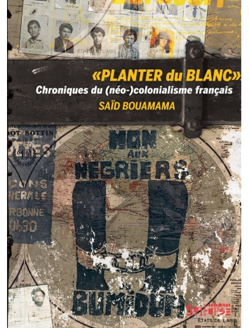 Livre "Planter du Blanc. Chroniques du (néo) colonialisme français "