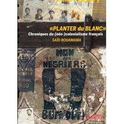 Livre - Planter du Blanc. Chroniques du (néo)colonialisme français " de  sur Scredboutique.com