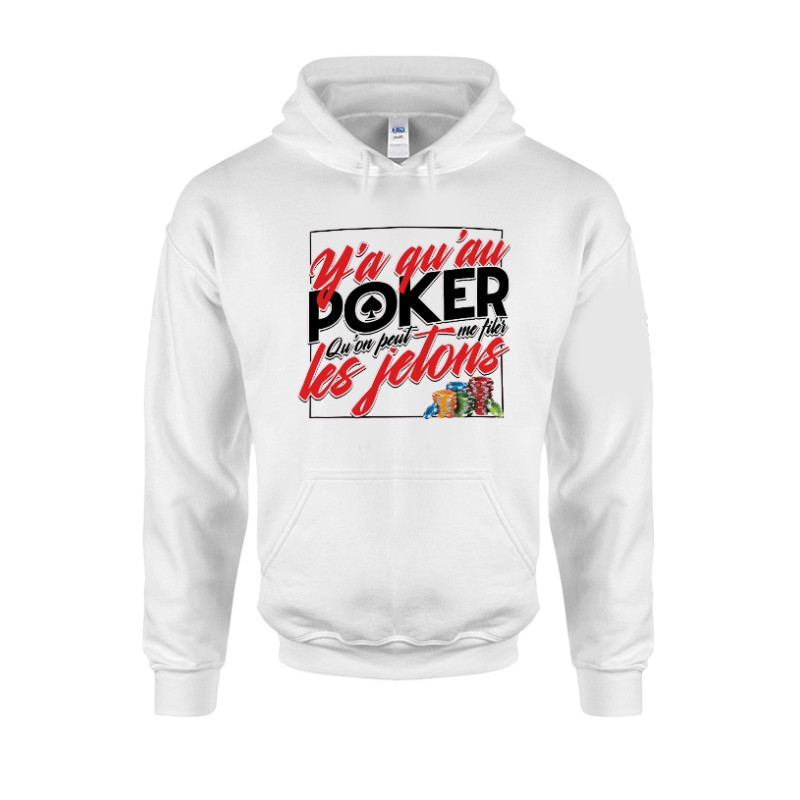 Sweat Capuche Blanc Y'a qu'au Poker
