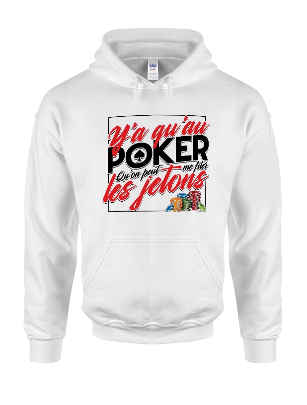 Sweat Capuche Blanc Y'a qu'au Poker