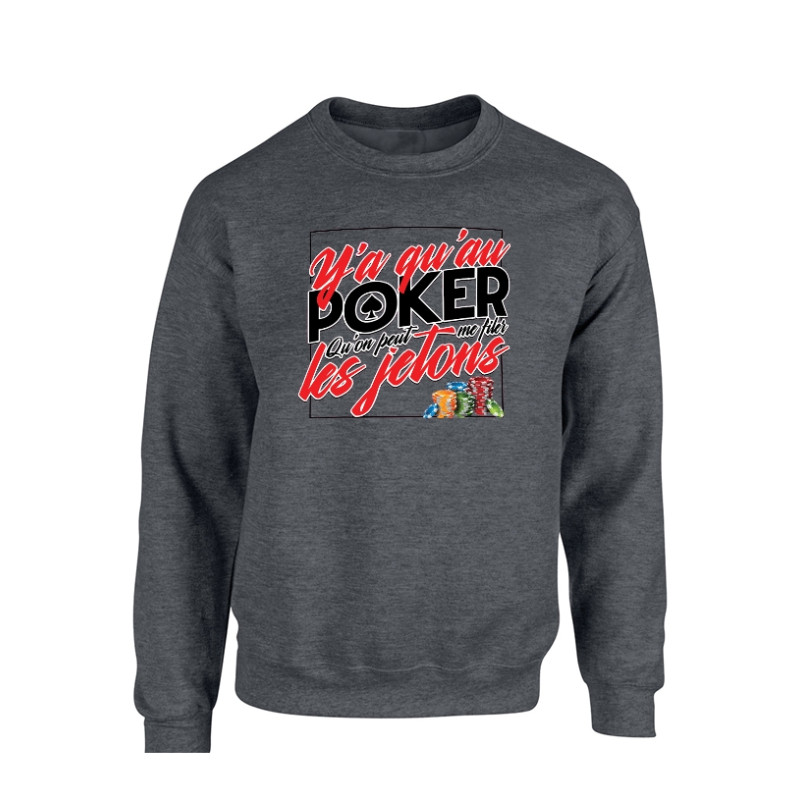 Sweat Foncé Y'a qu'au Poker