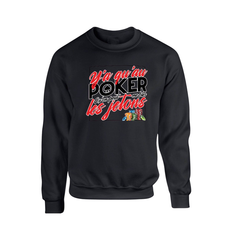 Sweat Noir Y'a qu'au Poker