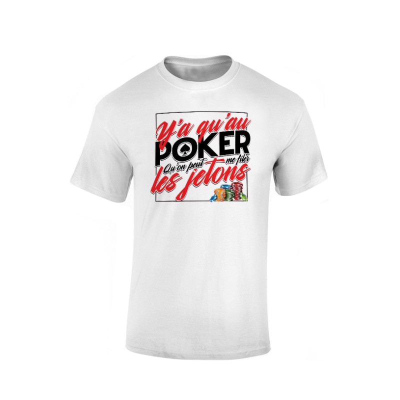 Tshirt Blanc Y'a Qu'Au Poker