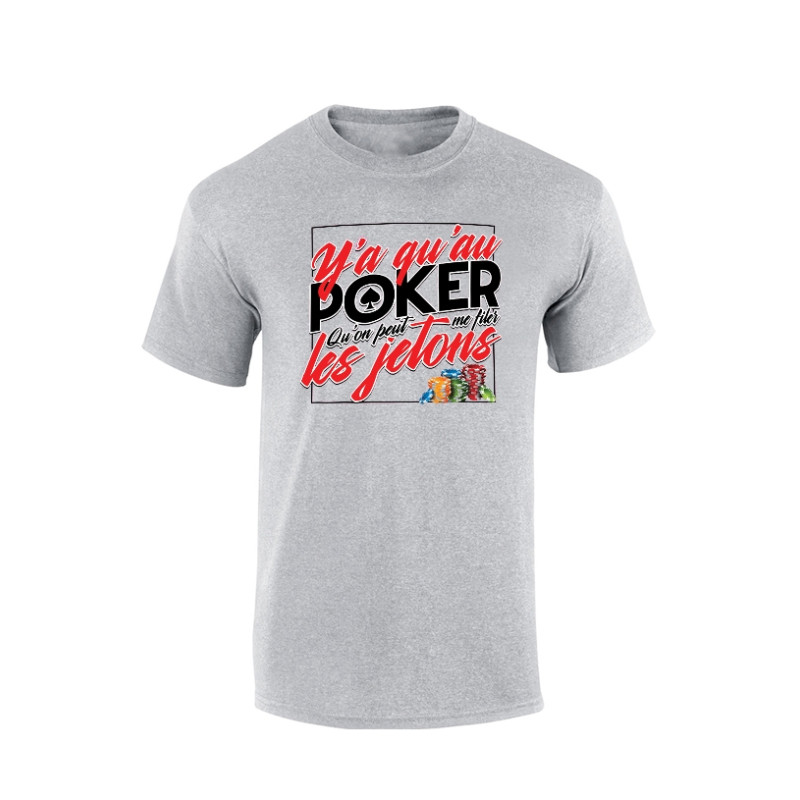 Tshirt Gris Y'a Qu'Au Poker