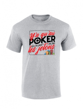 Tshirt Gris Y'a Qu'Au Poker