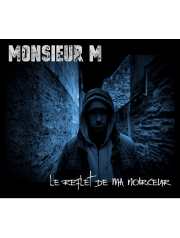 Album cd Monsieur M - “Le Reflet de ma noirceur”